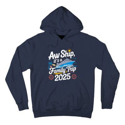 Aw Ship ItS A Family Trip 2025 Family Matching Cruise Squad Tall Hoodie