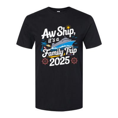 Aw Ship ItS A Family Trip 2025 Family Matching Cruise Squad Softstyle CVC T-Shirt