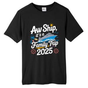 Aw Ship ItS A Family Trip 2025 Family Matching Cruise Squad Tall Fusion ChromaSoft Performance T-Shirt