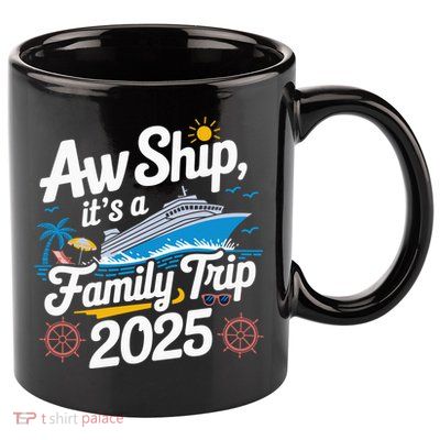 Aw Ship ItS A Family Trip 2025 Family Matching Cruise Squad 11oz C Handle Ceramic Mug