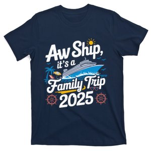 Aw Ship ItS A Family Trip 2025 Family Matching Cruise Squad T-Shirt