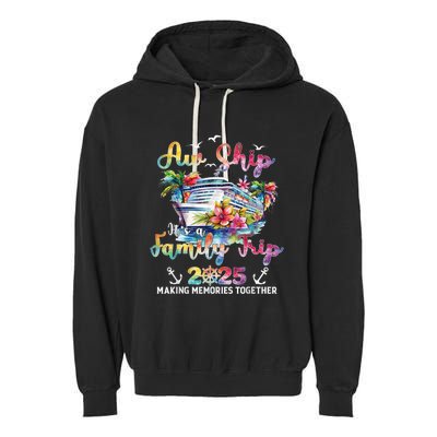 Aw Ship ItS A Family Trip 2025 Family Matching Cruise Trip Garment-Dyed Fleece Hoodie