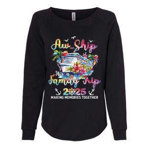 Aw Ship ItS A Family Trip 2025 Family Matching Cruise Trip Womens California Wash Sweatshirt