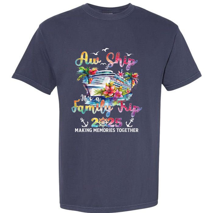 Aw Ship ItS A Family Trip 2025 Family Matching Cruise Trip Garment-Dyed Heavyweight T-Shirt