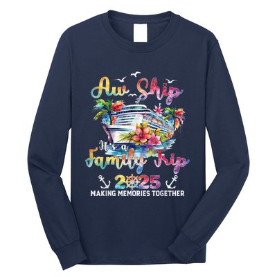 Aw Ship ItS A Family Trip 2025 Family Matching Cruise Trip Long Sleeve Shirt