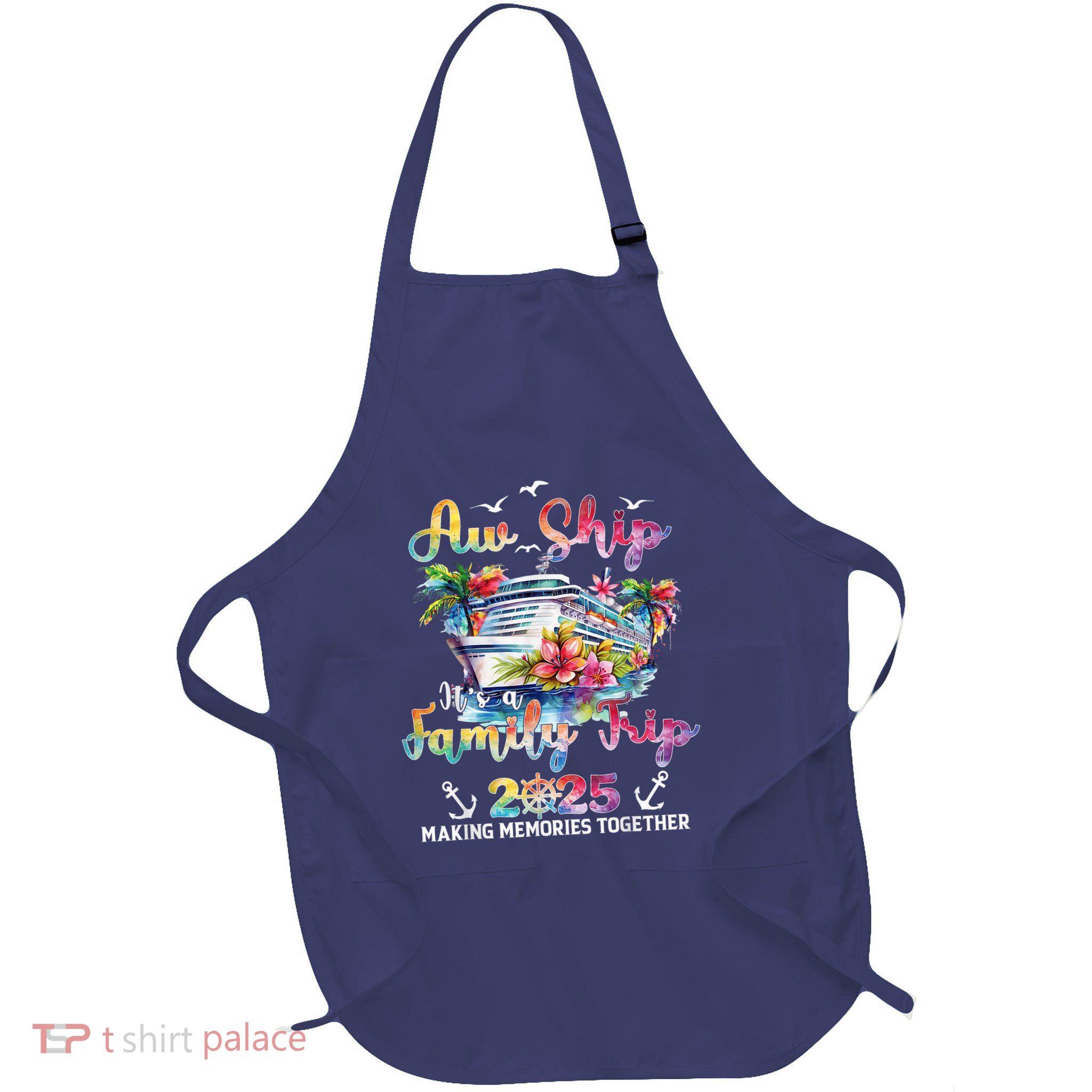 Aw Ship ItS A Family Trip 2025 Family Matching Cruise Trip Apron
