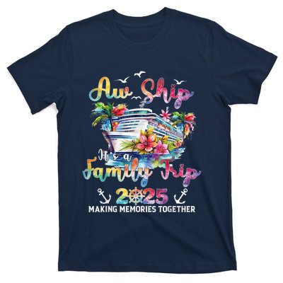 Aw Ship ItS A Family Trip 2025 Family Matching Cruise Trip T-Shirt