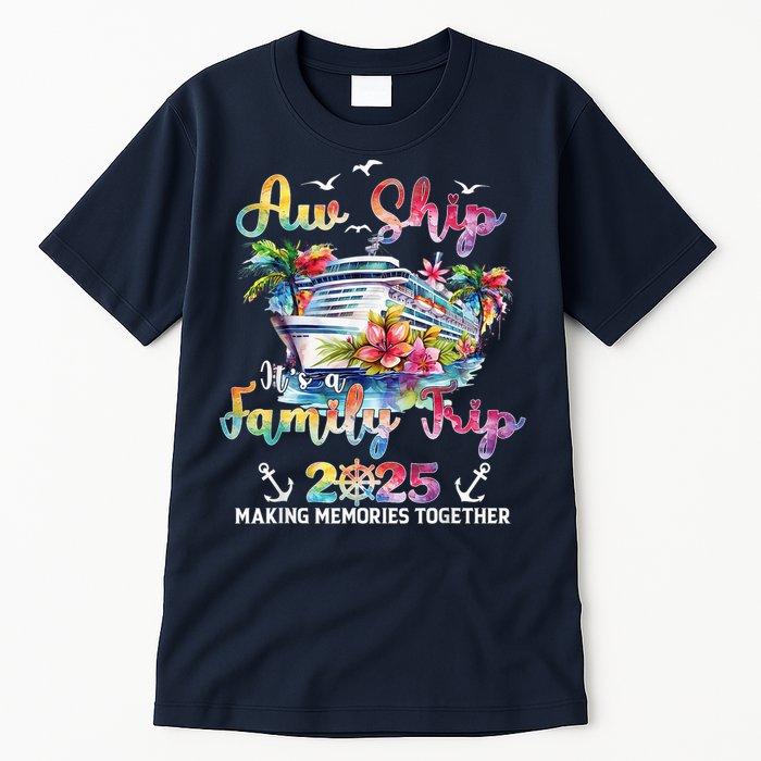 Aw Ship ItS A Family Trip 2025 Family Matching Cruise Trip Tall T-Shirt