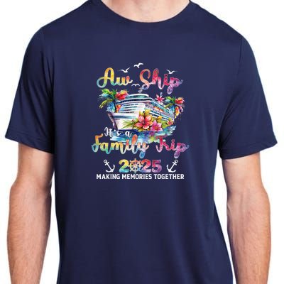 Aw Ship ItS A Family Trip 2025 Family Matching Cruise Trip Adult ChromaSoft Performance T-Shirt