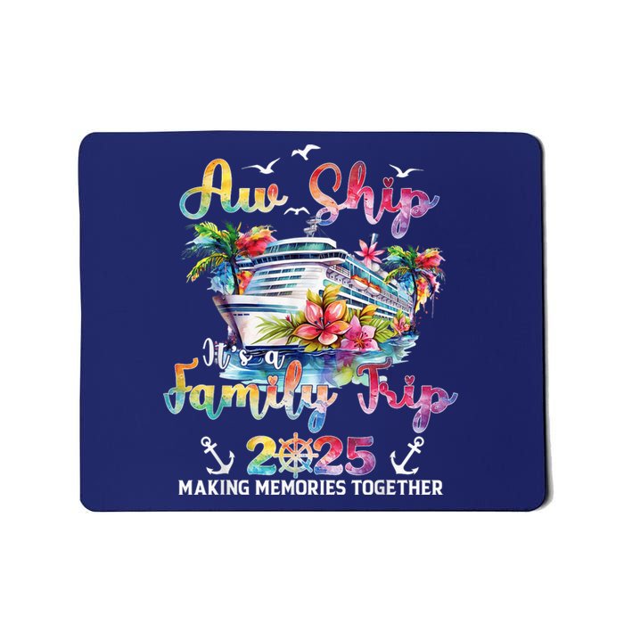 Aw Ship ItS A Family Trip 2025 Family Matching Cruise Trip Mousepad