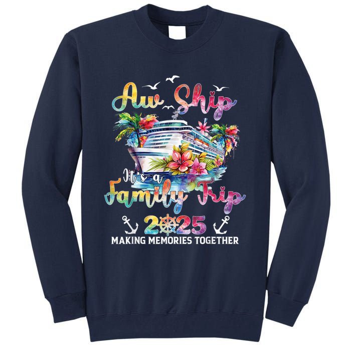 Aw Ship ItS A Family Trip 2025 Family Matching Cruise Trip Tall Sweatshirt