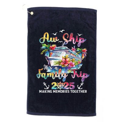 Aw Ship ItS A Family Trip 2025 Family Matching Cruise Trip Platinum Collection Golf Towel