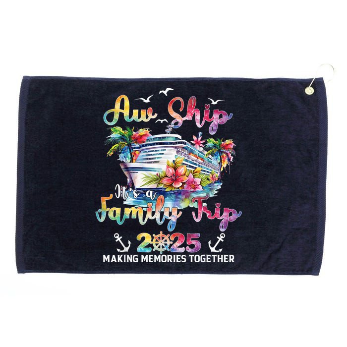 Aw Ship ItS A Family Trip 2025 Family Matching Cruise Trip Grommeted Golf Towel