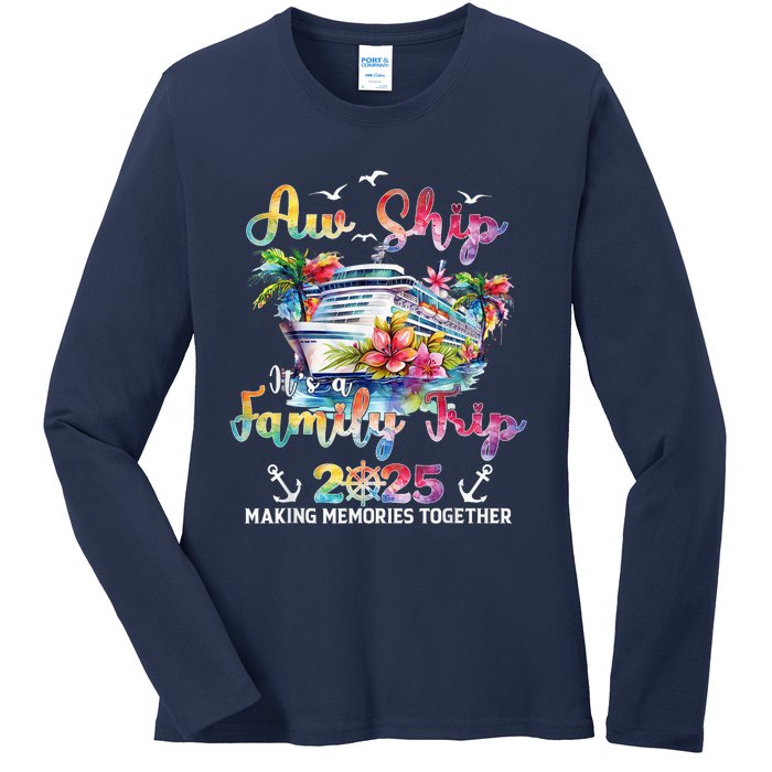 Aw Ship ItS A Family Trip 2025 Family Matching Cruise Trip Ladies Long Sleeve Shirt