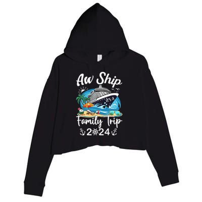 Aw Ship ItS A Family Trip 2024 Family Matching Cruise Trip Crop Fleece Hoodie