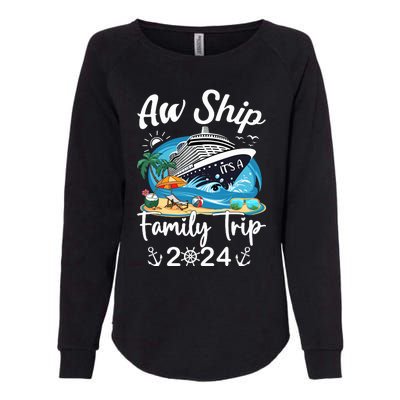 Aw Ship ItS A Family Trip 2024 Family Matching Cruise Trip Womens California Wash Sweatshirt