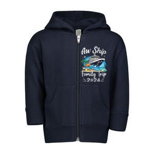 Aw Ship ItS A Family Trip 2024 Family Matching Cruise Trip Toddler Zip Fleece Hoodie