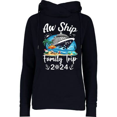 Aw Ship ItS A Family Trip 2024 Family Matching Cruise Trip Womens Funnel Neck Pullover Hood