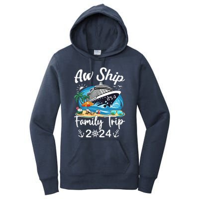 Aw Ship ItS A Family Trip 2024 Family Matching Cruise Trip Women's Pullover Hoodie