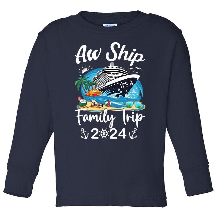 Aw Ship ItS A Family Trip 2024 Family Matching Cruise Trip Toddler Long Sleeve Shirt