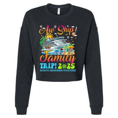 Aw Ship ItS A Family Trip 2025 Family Matching Cruise Trip Cropped Pullover Crew