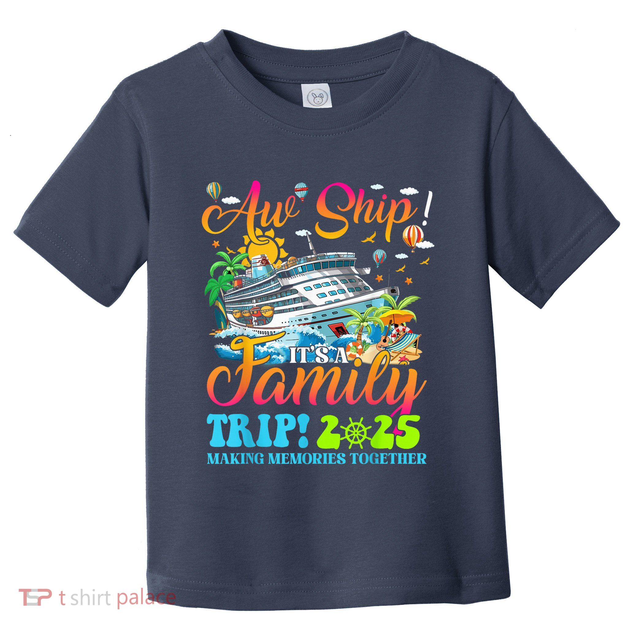 Aw Ship ItS A Family Trip 2025 Family Matching Cruise Trip Toddler T-Shirt