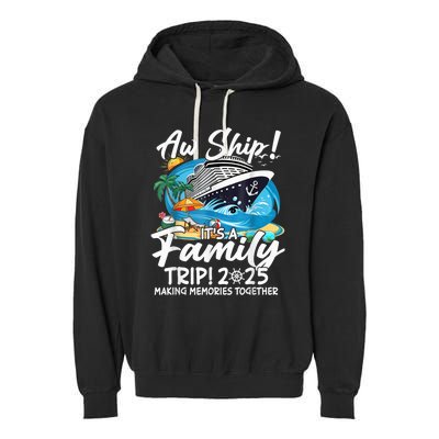 Aw Ship ItS A Family Trip 2025 Family Matching Cruise Trip Garment-Dyed Fleece Hoodie