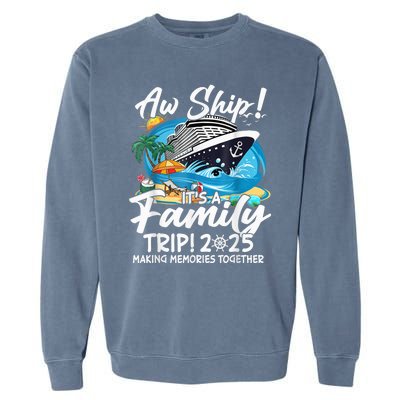 Aw Ship ItS A Family Trip 2025 Family Matching Cruise Trip Garment-Dyed Sweatshirt