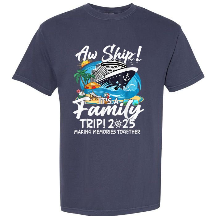 Aw Ship ItS A Family Trip 2025 Family Matching Cruise Trip Garment-Dyed Heavyweight T-Shirt