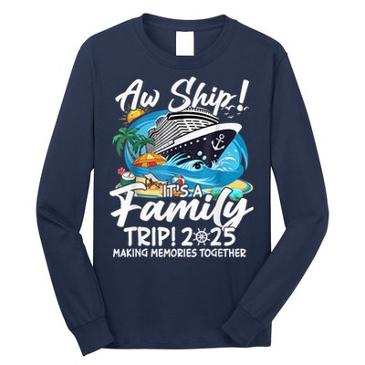 Aw Ship ItS A Family Trip 2025 Family Matching Cruise Trip Long Sleeve Shirt