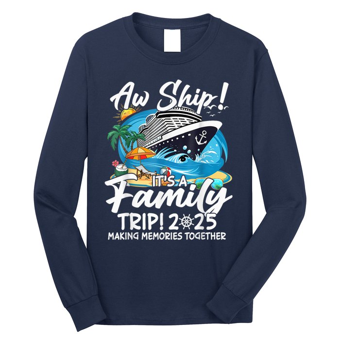 Aw Ship ItS A Family Trip 2025 Family Matching Cruise Trip Long Sleeve Shirt