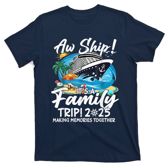 Aw Ship ItS A Family Trip 2025 Family Matching Cruise Trip T-Shirt