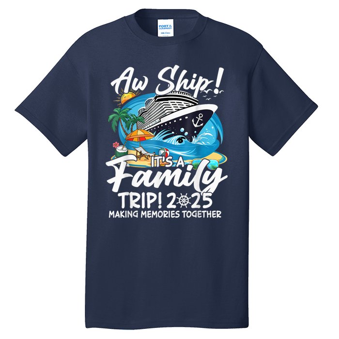 Aw Ship ItS A Family Trip 2025 Family Matching Cruise Trip Tall T-Shirt