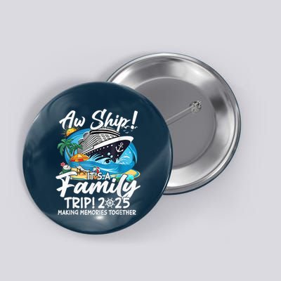 Aw Ship ItS A Family Trip 2025 Family Matching Cruise Trip Button