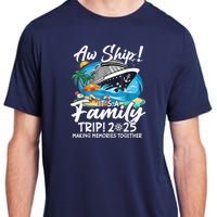 Aw Ship ItS A Family Trip 2025 Family Matching Cruise Trip Adult ChromaSoft Performance T-Shirt