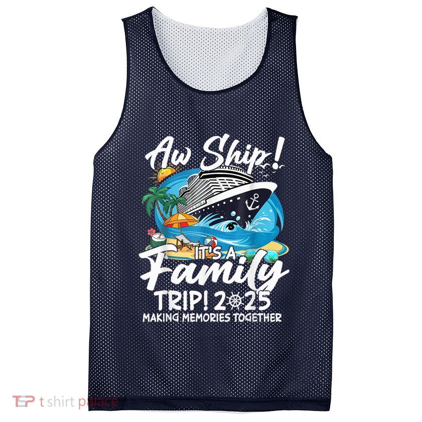 Aw Ship ItS A Family Trip 2025 Family Matching Cruise Trip Mesh Reversible Basketball Jersey Tank