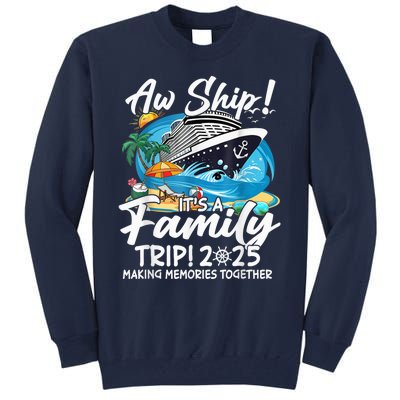 Aw Ship ItS A Family Trip 2025 Family Matching Cruise Trip Tall Sweatshirt