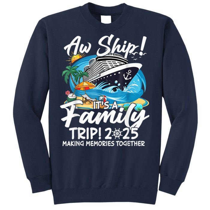 Aw Ship ItS A Family Trip 2025 Family Matching Cruise Trip Tall Sweatshirt