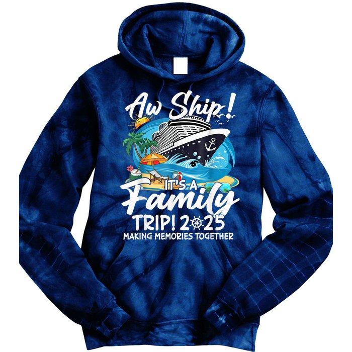 Aw Ship ItS A Family Trip 2025 Family Matching Cruise Trip Tie Dye Hoodie