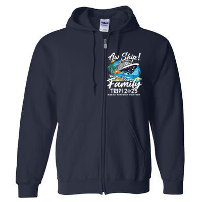 Aw Ship ItS A Family Trip 2025 Family Matching Cruise Trip Full Zip Hoodie