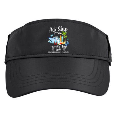 Aw Ship ItS A Family Trip 2025 Family Matching Cruise Trip Adult Drive Performance Visor