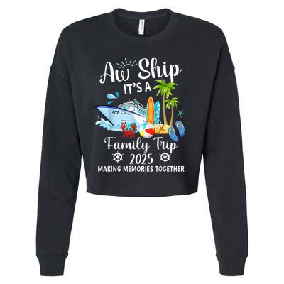 Aw Ship ItS A Family Trip 2025 Family Matching Cruise Trip Cropped Pullover Crew