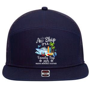 Aw Ship ItS A Family Trip 2025 Family Matching Cruise Trip 7 Panel Mesh Trucker Snapback Hat