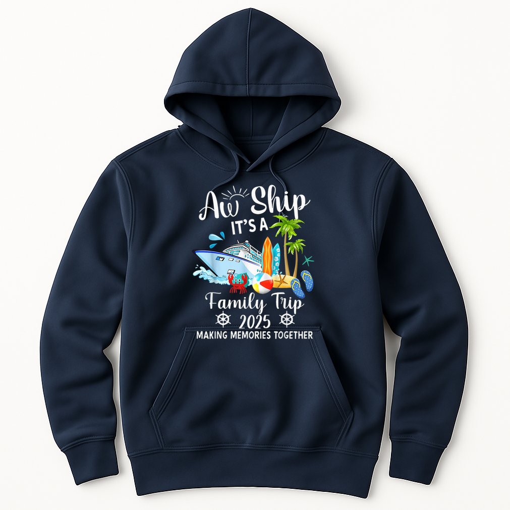 Aw Ship ItS A Family Trip 2025 Family Matching Cruise Trip Hoodie