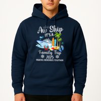 Aw Ship ItS A Family Trip 2025 Family Matching Cruise Trip Hoodie