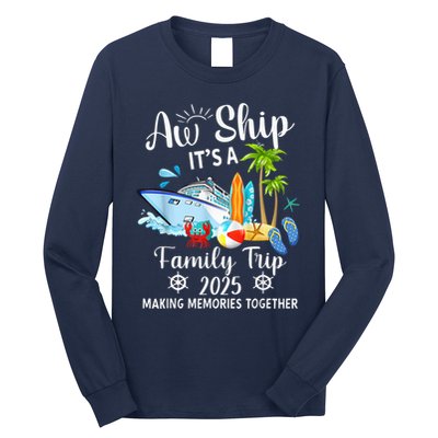 Aw Ship ItS A Family Trip 2025 Family Matching Cruise Trip Long Sleeve Shirt