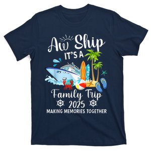 Aw Ship ItS A Family Trip 2025 Family Matching Cruise Trip T-Shirt