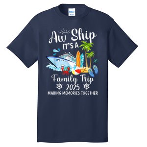 Aw Ship ItS A Family Trip 2025 Family Matching Cruise Trip Tall T-Shirt