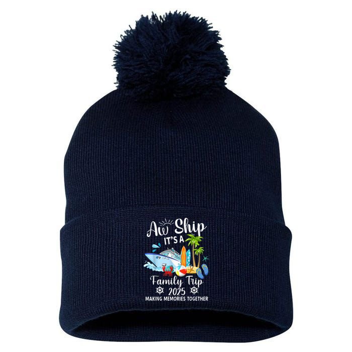 Aw Ship ItS A Family Trip 2025 Family Matching Cruise Trip Pom Pom 12in Knit Beanie