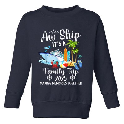 Aw Ship ItS A Family Trip 2025 Family Matching Cruise Trip Toddler Sweatshirt